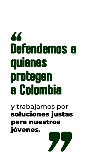 Defendemos-a-quienes-protegen-a-Colombia-y trabajamos por soluciones justas para nuestros jóvenes