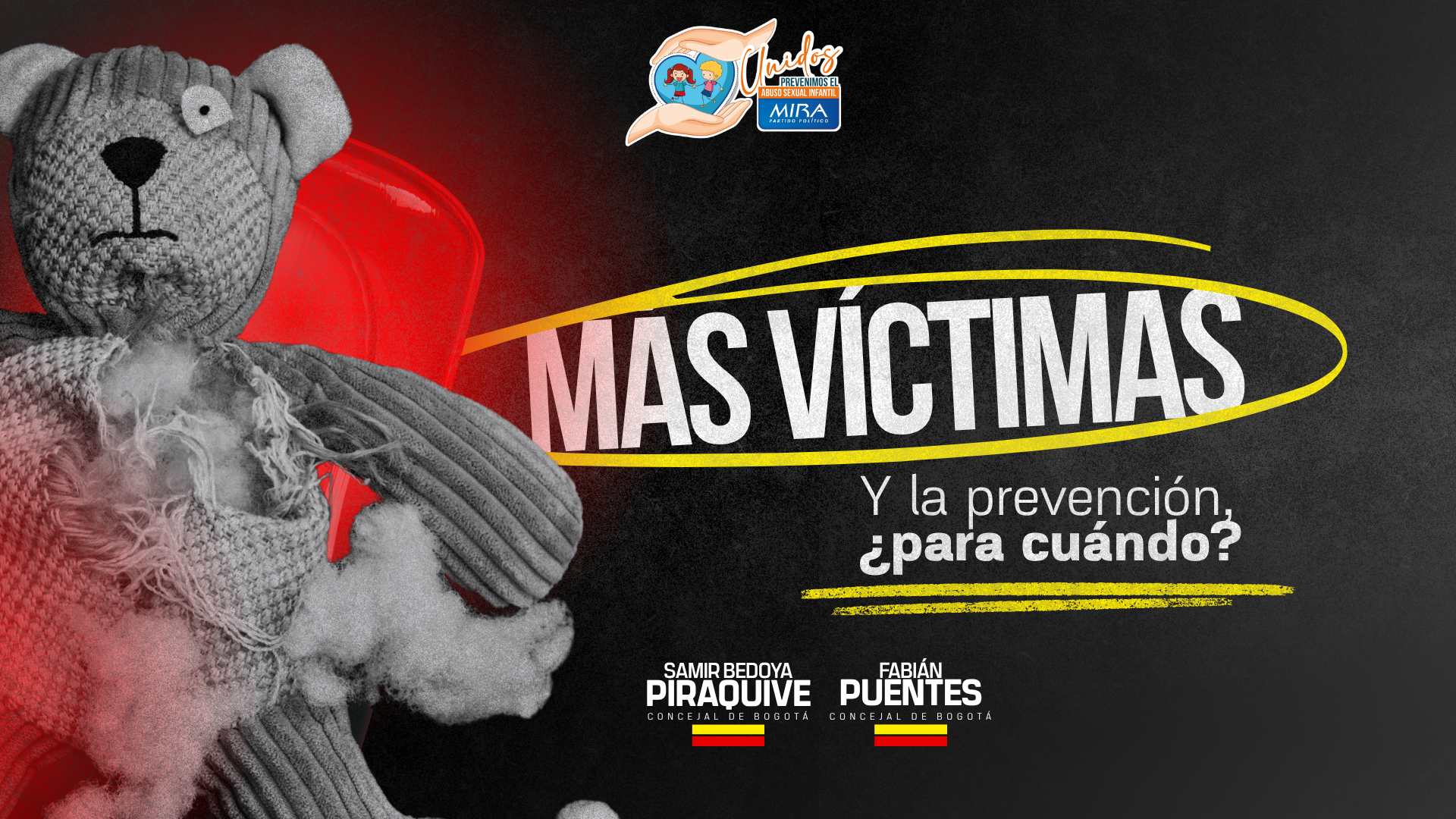 Un oso de peluche roto y desgastado sobre un fondo oscuro con iluminación roja, al lado del texto "MÁS VÍCTIMAS Y la prevención, ¿para cuándo?" y los nombres de los concejales Samir Bedoya Piraquive y Fabián Puentes.